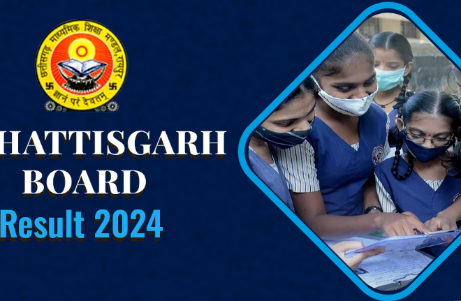 Chhattisgarh Board Result of class 10th and 12th 2024